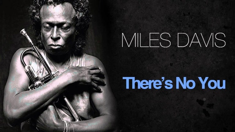 Miles Davis - There's No You