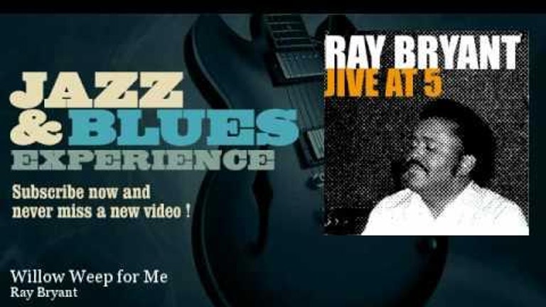 Ray Bryant Trio - Willow Weep for Me