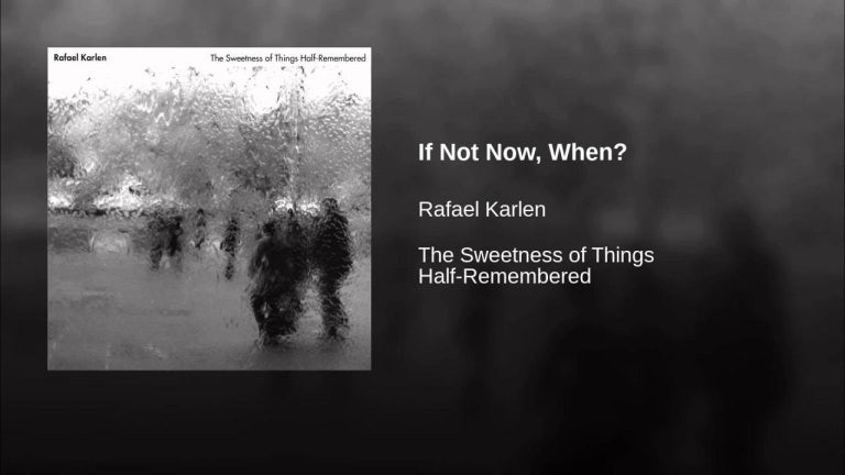 If Not Now, When?