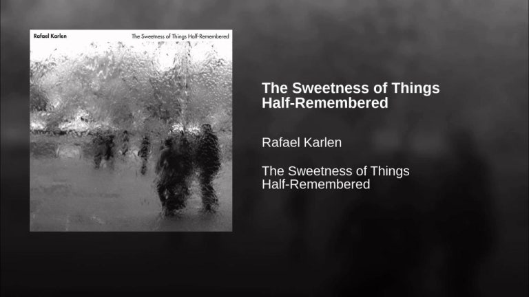 The Sweetness of Things Half-Remembered