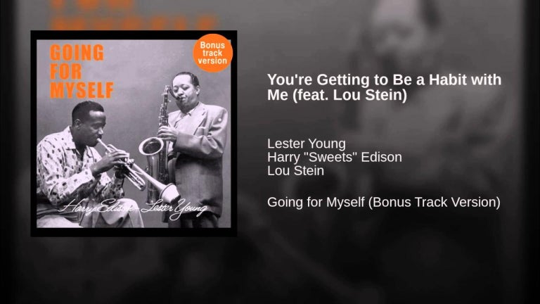 You're Getting to Be a Habit with Me (feat. Lou Stein)