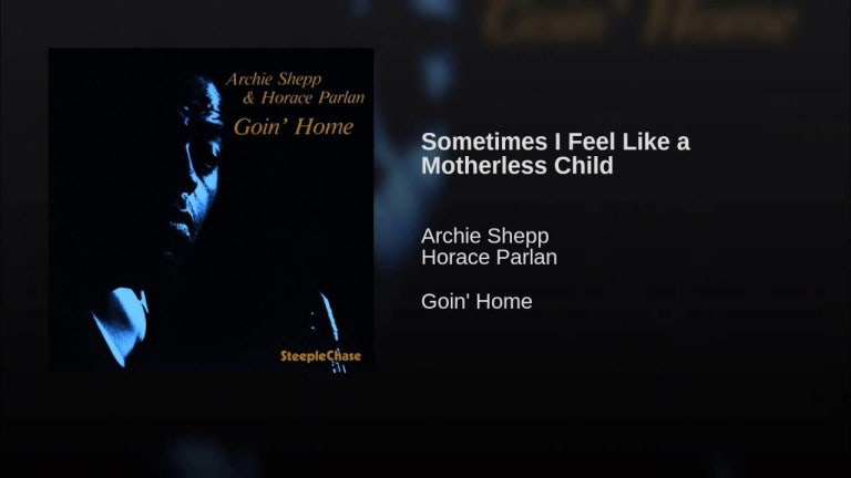 Sometimes I Feel Like a Motherless Child