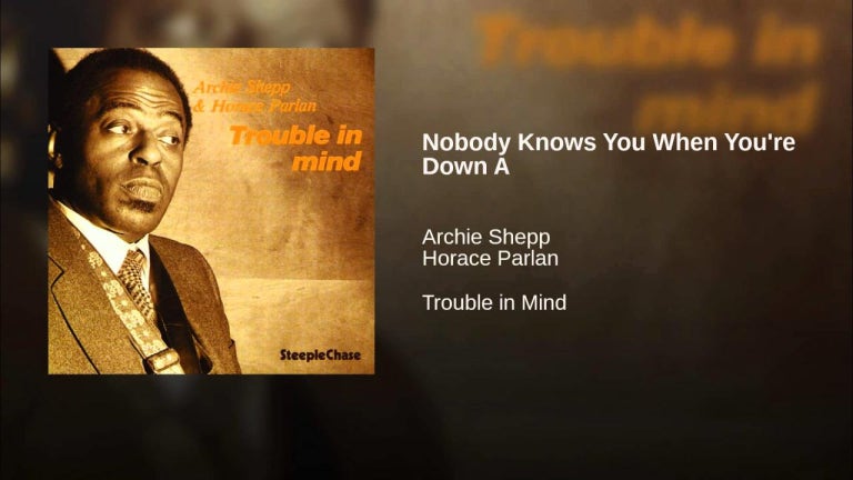 Nobody Knows You When You're Down A