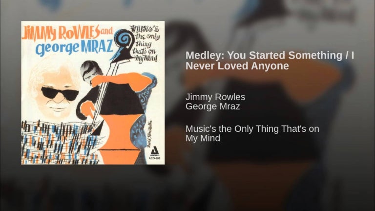 Medley: You Started Something / I Never Loved Anyone