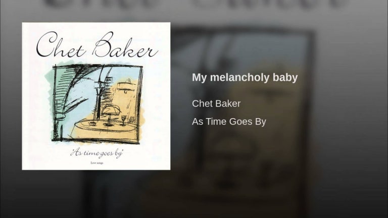 My melancholy baby