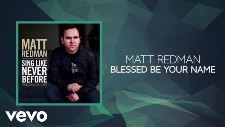 Blessed Be Your Name(주 이름 찬양)(sung by Matt Redman)