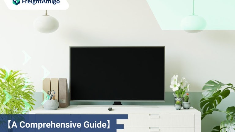 A Comprehensive Guide | How to Ship a TV | FreightAmigo